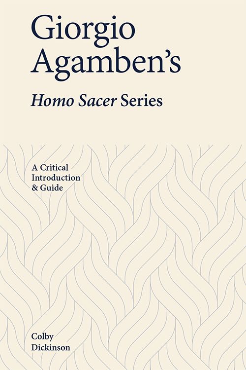 Giorgio Agambens Homo Sacer Series A Critical Introduction And Guide