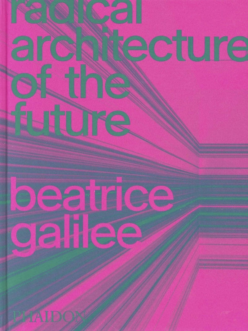 Radical Architecture of the Future. Beatrice Galilee Humanitas