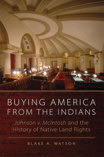 Buying America from the Indians: Johnson V. McIntosh and the History of ...