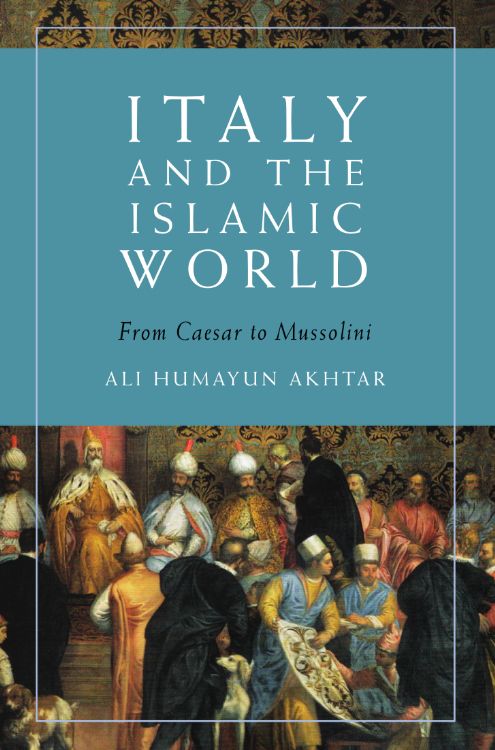 Italy and the Islamic World: From Caesar to Mussolini - Humanitas