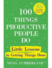 100 Things Productive People D o: Little lessons in getting t - Humanitas