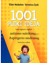 1001 puiki idėja kaip auginti ir ugdyti autizmo sutrikimą ar Aspergerio sindromą turinčius vaikus - Humanitas