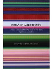 Intensyvumai ir tėkmės: Gilles'io Deleuze'o filosofija šiuolaikinio meno ir politikos kontekste - Humanitas