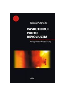 Paskutinioji proto revoliucija :Kanto praktinės filosofijos s - Humanitas