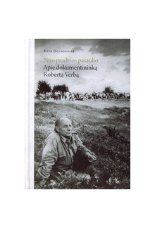 Nuo pradžios pasaulio.Apie dokumentininką R. Verbą - Humanitas