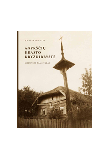 Anykščių krašto kryždirbystė: mediniai paminklai - Humanitas