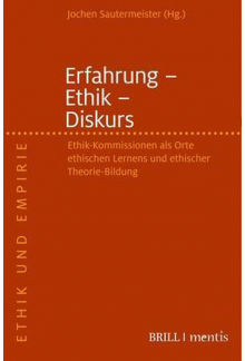 Erfahrung - Ethik - Diskurs: Ethik-Kommissionen als Orte ethischen Lernens und ethischer Theorie-Bildung - Humanitas