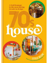 70s House : A bold homage to t he most daring decade in desig - Humanitas