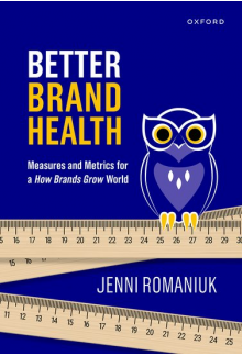 Better Brand Health: Measures and Metrics for a How Brands Grow World - Humanitas