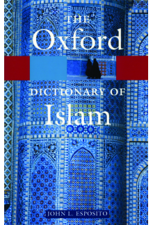 The Oxford Dictionary of Islam - Humanitas