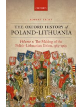 The Oxford History of Poland-Lithuania; vol.1 - Humanitas