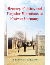 Memory, Politics, and Yugoslav Migrations to Postwar Germany - Humanitas
