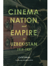 Cinema, Nation, and Empire in Uzbekistan, 1919-1937 - Humanitas