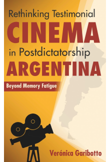 Rethinking Testimonial Cinema in Postdictatorship Argentina: Beyond Memory Fatigue - Humanitas