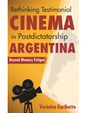 Rethinking Testimonial Cinema in Postdictatorship Argentina: Beyond Memory Fatigue - Humanitas