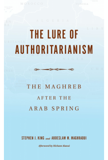 The Lure of Authoritarianism: The Maghreb after the Arab Spring - Humanitas