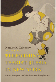 Performing Tsarist Russia in New York: Music, Émigrés, and the American Imagination - Humanitas