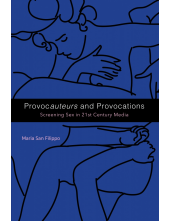 Provoc<i>auteurs </i>and Provocations: Screening Sex in 21st Century Media - Humanitas