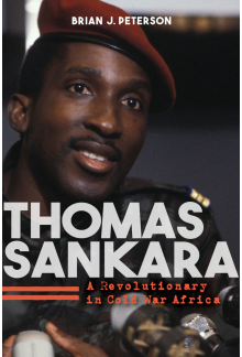 Thomas Sankara: A Revolutionary in Cold War Africa - Humanitas