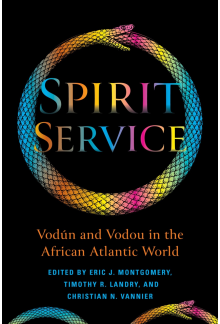 Spirit Service: Vodún and Vodou in the African Atlantic World - Humanitas