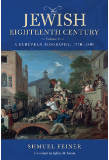 Jewish Eighteenth Century, Volume 2: A European Biography, 1750–1800 - Humanitas