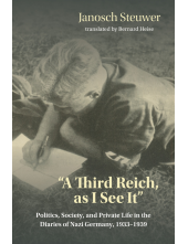 Third Reich, as I See It: Politics, Society, and Private Life in the Diaries of Nazi Germany, 1933-1939 - Humanitas