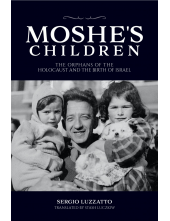 Moshe's Children: The Orphans of the Holocaust and the Birth of Israel - Humanitas