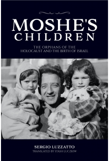 Moshe's Children: The Orphans of the Holocaust and the Birth of Israel - Humanitas