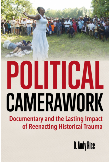 Political Camerawork: Documentary and the Lasting Impact of Reenacting Historical Trauma - Humanitas