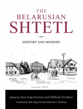 Belarusian Shtetl: History and Memory - Humanitas