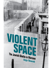 Violent Space: The Jewish Ghetto in Warsaw - Humanitas