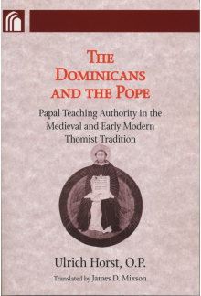 Dominicans and the Pope: Papal Teaching Authority in the Medieval and Early Modern Thomist Tradition - Humanitas