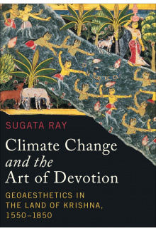 Climate Change and the Art of Devotion: Geoaesthetics in the Land of Krishna, 1550-1850 - Humanitas