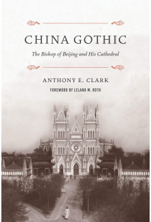 China Gothic: The Bishop of Beijing and His Cathedral - Humanitas