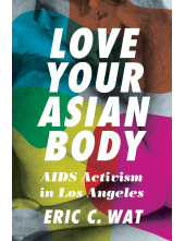 Love Your Asian Body: AIDS Activism in Los Angeles - Humanitas