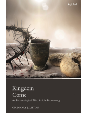 Kingdom Come: An Eschatological Third Article Ecclesiology - Humanitas