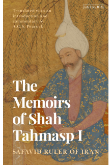 Memoirs of Shah Tahmasp I: Safavid Ruler of Iran - Humanitas