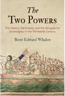 The Two Powers: The Papacy, the Empire, and the Struggle for Sovereignty in the Thirteenth Century - Humanitas