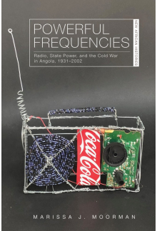 Powerful Frequencies: Radio, State Power, and the Cold War in Angola, 1931–2002 - Humanitas