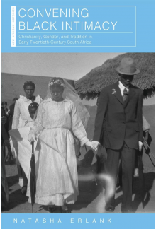 Convening Black Intimacy: Christianity, Gender, and Tradition in Early Twentieth-Century South Africa - Humanitas