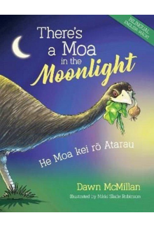 Theres a Moa in the Moonlight (Bilingual): He Moa kei rō Atarau - Humanitas