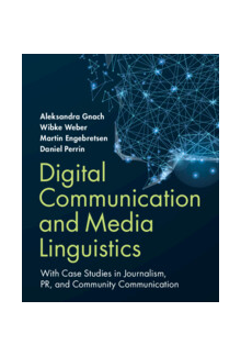 Digital Communication and Media Linguistics: With Case Studies in Journalism, PR, and Community Communication - Humanitas