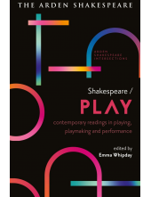 Shakespeare / Play: Contemporary Readings in Playing, Playmaking and Performance - Humanitas