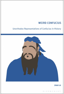 Weird Confucius: Unorthodox Representations of Confucius in History - Humanitas