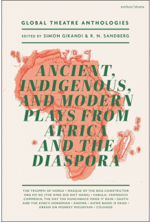 Global Theatre Anthologies: Ancient, Indigenous and Modern Plays from Africa and the Diaspora - Humanitas