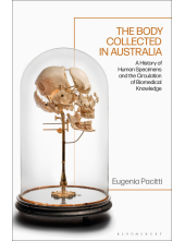 Body Collected in Australia: A History of Human Specimens and the Circulation of Biomedical Knowledge - Humanitas