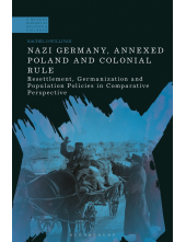 Nazi Germany, Annexed Poland and Colonial Rule: Resettlement, Germanization and Population Policies in Comparative Perspective - Humanitas