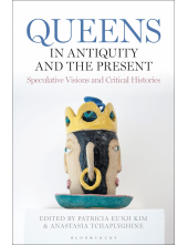 Queens in Antiquity and the Present: Speculative Visions and Critical Histories - Humanitas