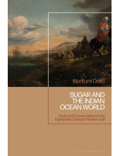 Sugar and the Indian Ocean World: Trade and Consumption in the Eighteenth-Century Persian Gulf - Humanitas