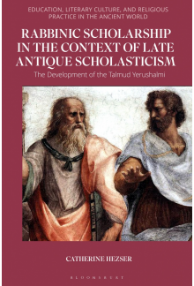 Rabbinic Scholarship in the Context of Late Antique Scholasticism: The Development of the Talmud Yerushalmi - Humanitas